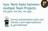 Sync Work Items between multiple Team Projects...What about a «full» two way sync One could extend this approach for a «full» two way sync - You need to remove «fixed» paths