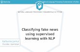 Classifying fake news using supervised learning with NLP · 2017-08-14 · Classifying fake news using supervised learning with NLP NATURAL LANGUAGE PROCESSING FUNDAMENTALS IN PYTHON