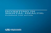 INVESTING IN MENTAL HEALTH · “Investing in mental health” relates both to the promotion and protection of mental health and to the prevention and treatment of mental illness