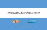 COMMUNITY RESOURCE GUIDE FOR IMMIGRANT ANGELENOS · compiled this comprehensive resource guide to provide Angelenos with important information about support and assistance that is