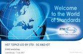 HOT TOPICS LED BY ETSI - 5G AND IOT - gouvernement · 7/7/2017  · HOT TOPICS LED BY ETSI - 5G AND IOT ILNAS workshop Luxembourg –7 July 2017 ... 3GPP STANDARDS FOR THE IOT, BEFORE