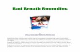 Bad Breath Remedieshomeremedieslog.com/.../2014/12/Bad-Breath-Remedies.pdf · 2015-07-17 · to get rid of any plaque that is on your teeth because not only can it cause periodontal