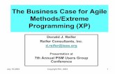 The Business Case for Agile Methods/Extreme Programming (XP) · The Business Case for Agile Methods/Extreme Programming (XP) Donald J. Reifer Reifer Consultants, Inc. d.reifer@ieee.org