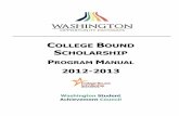 2012-2013 - WashingtonCOLLEGE BOUND SCHOLARSHIP. PROGRAM MANUAL. 2012-2013 . Washington Student . Achievement Council