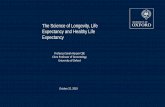 The Science of Longevity, Life Expectancy and Healthy Life …€¦ · The Science of Longevity, Life Expectancy and Healthy Life Expectancy . Worlds 1st Super- centenarian Geert