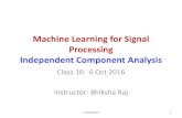 Machine Learning for Signal Processing Independent ...mlsp.cs.cmu.edu/courses/fall2016/slides/Lecture10.ICA.CMU.pdfMachine Learning for Signal Processing Independent Component Analysis