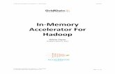 In#Memory** Accelerator*For* Hadoop · In#Memory*Accelerator*For*Hadoop*1.1*#*White*Paper* Fall*2013***** The*unique*“plug#in”*architecture*behind*In#Memory*Accelerator*For*Hadoop*gives*you*the*