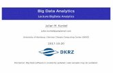 Big Data Analytics Lecture BigData Analytics · Big Data Analytics Lecture BigData Analytics Julian M. Kunkel julian.kunkel@googlemail.com University of Hamburg / German Climate Computing