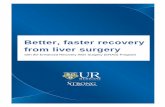 Better, faster recovery from liver surgery...What is the Enhanced Recovery After Surgery (ERAS) program? Enhanced Recovery After Surgery is based on scientific evidence about surgical