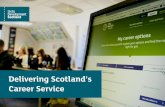 Delivering Scotland’s Career Service · Impartial career guidance and the development of career management skills have a significant contribution to play in equipping individuals