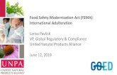 Food Safety Modernization Act (FSMA): International ... · Food Safety Modernization Act (FSMA) and the seven foundational rules including: •Preventive Controls for Human Food (PCHF)