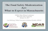 The Food Safety Modernization Act: What to Expect in ... · 1/14/2017  · The Food Safety Modernization Act (FSMA) • Reduce foodborne illness associated with the consumption of