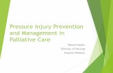 Pressure Ulcer Prevention and Management in Palliative care · Prevention of Pressure Ulcers ? ... pressure ulcer or its treatment and document findings Use a scale that is valid