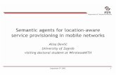 Semantic agents for location-aware service provisioning in ...devlic/Seminar.pdf · Semantic matchmaking ♦Terminology: service requester service provider requested service advertised