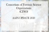 Consortium of Forensic Science Organizations (CFSO)€¦ · The Consortium of Forensic Science Organizations (CFSO) •IAI •AAFS •ASCLD •AAPL •NAME •SOFT/ABFT The mission