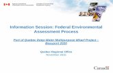 Information Session: Federal Environmental Assessment Process · Information Session: Federal Environmental Assessment Process Port of Quebec Deep-Water Multipurpose Wharf Project