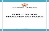 PUBLIC SECTOR PROCUREMENT POLICY - Jamaica · 2011-01-03 · This Procurement Policy presents the Government of Jamaica’s (GoJ) strategy to further reform the public procurement