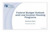 Federal Budget Outlook and Low-Income Housing Programs · 2020-04-23 · Federal Budget Outlook and Low-Income Housing Programs Barbara Sard November 10, 2011. Center on Budget and