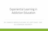 Experiential Learning in Addiction Education What is Experiential Learning? Experiential learning is
