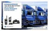 MOTOTRBO FOR DELIVERY AND LOGISTICS THE NEW … · Because when information flows freely, everything else can move freely too. 1. Better-informed drivers are safer drivers. ... The