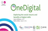 Exploring the social returns and benefits of digital skills · Exploring the social returns and benefits of digital skills James Williams, HACT Kathy Valdes, Digital Unite. Age UK