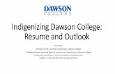 Indigenizing Dawson College: Resume and Outlook...Indigenizing Dawson College: Resume and Outlook Presenter: Michelle Smith, Journeys Coordinator, Dawson College. Wolfgang Krotter,