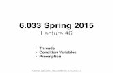 Lecture #6web.mit.edu/6.033/2015/ · Katrina LaCurts | lacurts@mit | 6.033 2015 6.033 Spring 2015! Lecture #6 • Threads • Condition Variables • Preemption