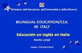 BILINGUAL EDUCATION/CLIL IN ITALY - UCETAM · BILINGUAL EDUCATION/CLIL IN ITALY Educación en inglés en Italia. CLIL ... Quality: teaching should be improved with the help of innovative