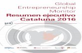 Global Entrepreneurship Monitor Resumen ejecutivo Cataluña ... · RESUMEN EECUTIVO 2016 1 GEM CATALUA Resumen ejecutivo El informe GEM Cataluña 2016 analiza la actividad emprendedora