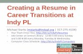 Creating a Resume in Career Transitions at Indy PL...More parts of career transitions •Job Search •Interview Simulation •Tips & Advice •Assess Your Career Interests •Browse