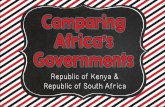 Republic of Kenya & Republic of South Africa...SS7CG2 The student will explain the structures of the modern governments of Africa. a. Compare the republican systems of government in