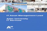 IT Asset Management Lead Aalto University IT …...You will lead the optimization of both hardware and software assets, manage the IT service catalogue and management reporting. You