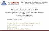 Research at FDA on TBI Pathophysiology and …...No approved diagnostic devices 2 approved diagnostic assessment aid device TBI Treatment Development Meeting February 19, 2015 Regulatory