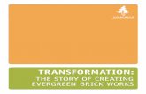 TRANSFORMATION - Evergreen · Innovation through Times of Change The idea for Evergreen Brick Works emerged as part of Evergreen’s efforts to create a greater impact. We were rising