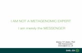 I AM NOT A METAGENOMIC EXPERT I am merely the MESSENGERhpc.ilri.cgiar.org/beca/training/AdvancedBFX2013_2/Oct_2013/ebi... · Overview data analysis ! QC steps + tutorial ! Overview