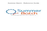 Summer Batch - Reference Guide - BLU AGE• Summer Batch Core : this is the main component that contains the batch engine, the job repository, launchers, listeners, etc ...; • Summer