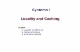 Systems I Locality and Caching Locality and Caching Topics ... the cache and main memory is a 4-word