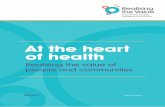 At the heart of health · 2018-05-23 · 4 At the heart of health: Realising the value of people and communities Executive summary This report explores the value of people and communities