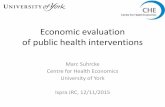 Economic evaluation of public health interventions · 2016-06-03 · Economic evaluation of public health interventions Marc Suhrcke Centre for Health Economics ... Cost-Effectiveness