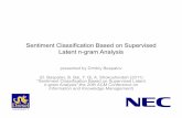 Sentiment Classification Based on Supervised Latent n-gram ...qyj/papersA08/11-talk-cikm11.pdf[1] B. Pang and L. Lee. Opinion mining and senment analysis. Foundaons and Trends in Informaon