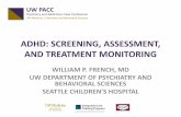 ADHD: SCREENING, ASSESSMENT, AND TREATMENT …ictp.uw.edu/sites/default/files/ADHD_Screening...• ADHD is both underdiagnosed and over-diagnosed in different populations and should