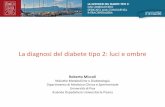 La diagnosi di diabete - SID Italia...La diagnosi del diabete tipo 2: luci e ombre. Roberto Miccoli. Malattie Metaboliche e Diabetologia. Dipartimento di Medicina Clinica e Sperimentale.