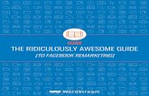 [TO FACEBOOK REMARKETING] - Amazon Web Services · RIDICULOUSLY AWESOME GUIDE TO FACEBOOK REMARKETING 09 Once you have your custom audiences set up you’ll need to either apply them