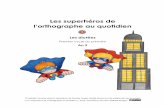 Les superhéros de...« Les superhéros de l’orthographe au quotidien », 2014. Illustrations de Kate Hadfield Designs. Dictée 4 – an 2 La lettre « e » à la fin des mots 1re-2e