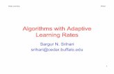 Algorithms with Adaptive Learning Ratessrihari/CSE676/8.5 AdaptiveLearning.pdf5.Algorithms with adaptive learning rates 1.AdaGrad 2.RMSProp 3.Adam 4.Choosing the right optimization