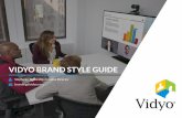 VIDYO BRAND STYLE GUIDE€¦ · play a vital role in shaping the Vidyo brand. Your daily interactions, big and small, contribute to the impression we make on the market and the relationships