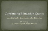 March 2015 By Kristina Taylor & Shirley Biladeaulibraries.idaho.gov/files/Continuing Education Grants PPT (3.12.15).pdf · 6 Month Follow-Up Webinar ... Pre-Conference fees, meals,