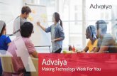 Advaiya Making Technology Work For You!€¦ · Advaiya Making Technology Work For You. Making Technology Work Do the right projects, do them right Synergize, organize and innovate