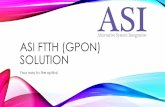ASI OTT Solution · –Up to 16 GPON modules(to 128 GPON ports) –Up to 8192 ONT per node –Switching Capacity: 680 Gbps –Low power consumption –2 separate power supply –up