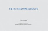 The NIST Randomness Beacon - NIST Computer Security ... · THE NIST RANDOMNESS BEACON Rene Peralta Computer Security Division National Institute of Standards and Technology.